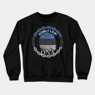 Estonia Its In My DNA - Gift for Estonian From Estonia Crewneck Sweatshirt